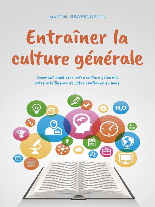 Title details for Entraîner la culture générale Comment améliorer votre culture générale, votre intelligence et votre confiance en vous. by Martin Grapengeter - Available